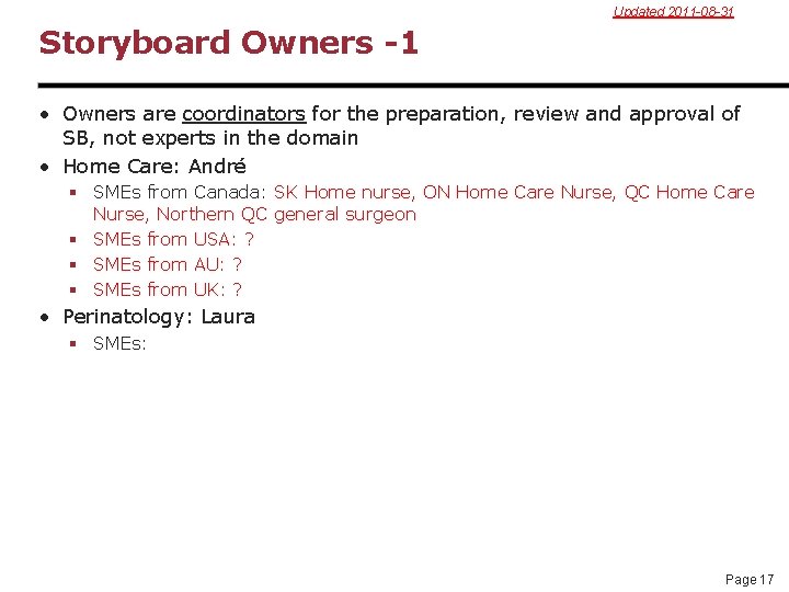 Updated 2011 -08 -31 Storyboard Owners -1 • Owners are coordinators for the preparation,