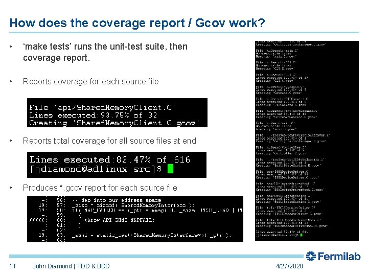 How does the coverage report / Gcov work? • ‘make tests’ runs the unit-test