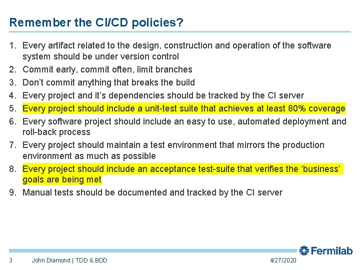 Remember the CI/CD policies? 1. Every artifact related to the design, construction and operation