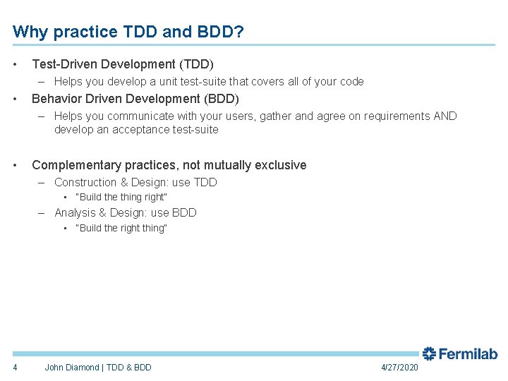 Why practice TDD and BDD? • Test-Driven Development (TDD) – Helps you develop a