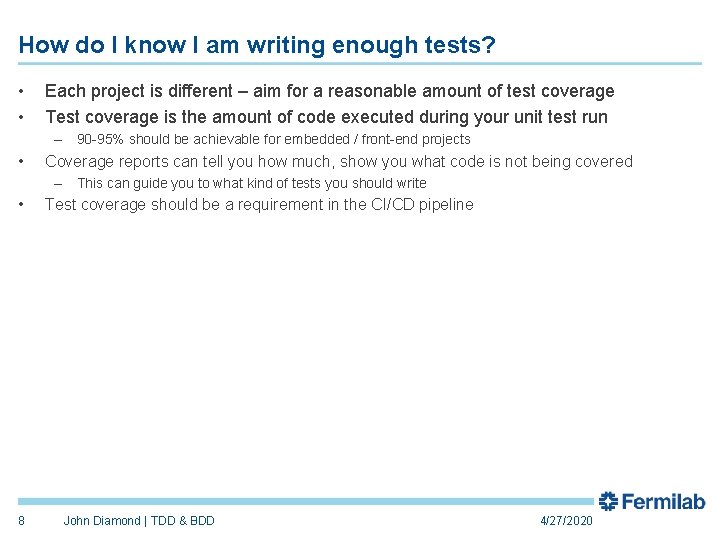 How do I know I am writing enough tests? • • Each project is