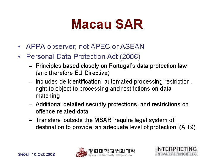 Macau SAR • APPA observer; not APEC or ASEAN • Personal Data Protection Act