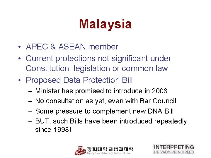Malaysia • APEC & ASEAN member • Current protections not significant under Constitution, legislation