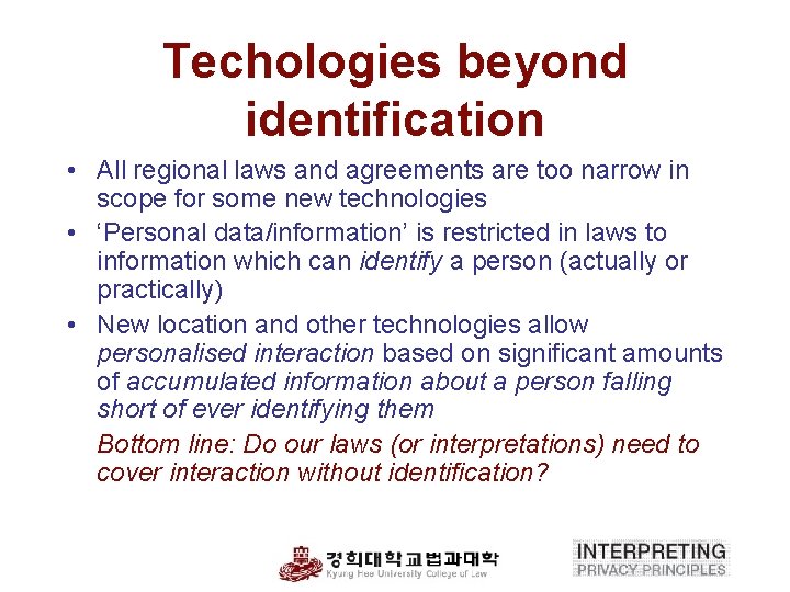 Techologies beyond identification • All regional laws and agreements are too narrow in scope