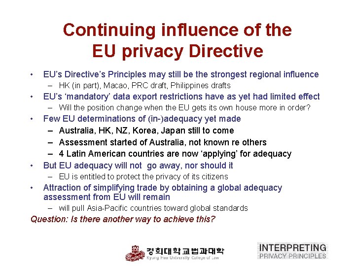 Continuing influence of the EU privacy Directive • EU’s Directive’s Principles may still be