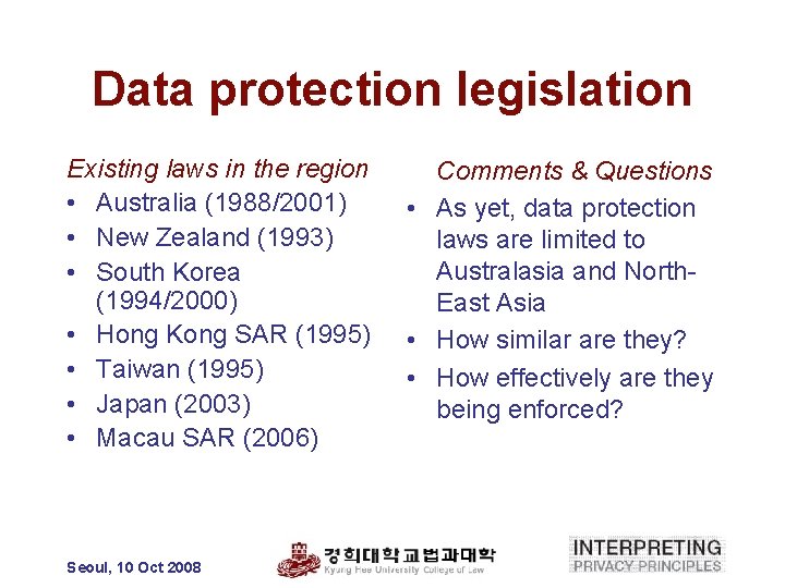 Data protection legislation Existing laws in the region • Australia (1988/2001) • New Zealand