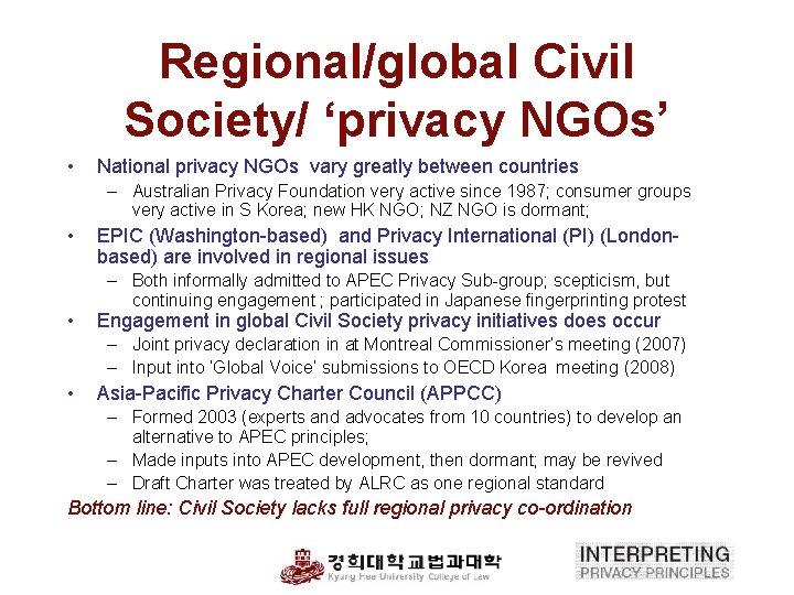 Regional/global Civil Society/ ‘privacy NGOs’ • National privacy NGOs vary greatly between countries –