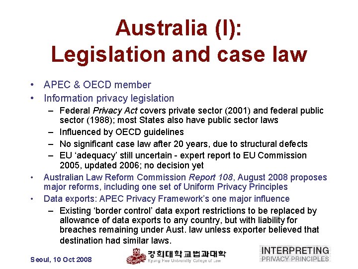 Australia (I): Legislation and case law • APEC & OECD member • Information privacy