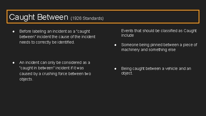 Caught Between (1926 Standards) ● ● Before labeling an incident as a “caught between”