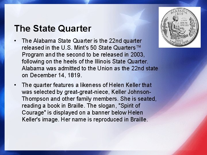 The State Quarter • The Alabama State Quarter is the 22 nd quarter released