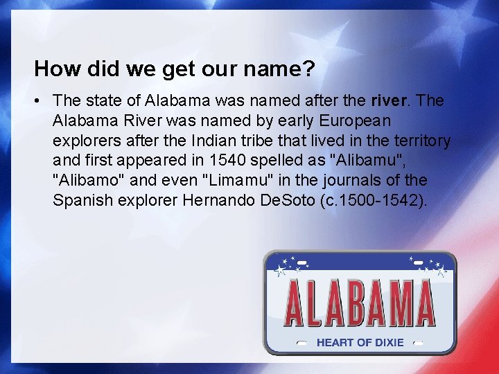 How did we get our name? • The state of Alabama was named after