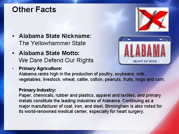 Other Facts • Alabama State Nickname: The Yellowhammer State • Alabama State Motto: We