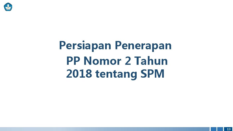 Persiapan Penerapan PP Nomor 2 Tahun 2018 tentang SPM 13 