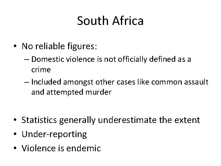 South Africa • No reliable figures: – Domestic violence is not officially defined as