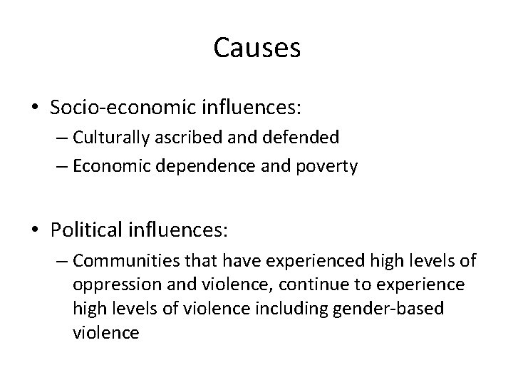 Causes • Socio-economic influences: – Culturally ascribed and defended – Economic dependence and poverty