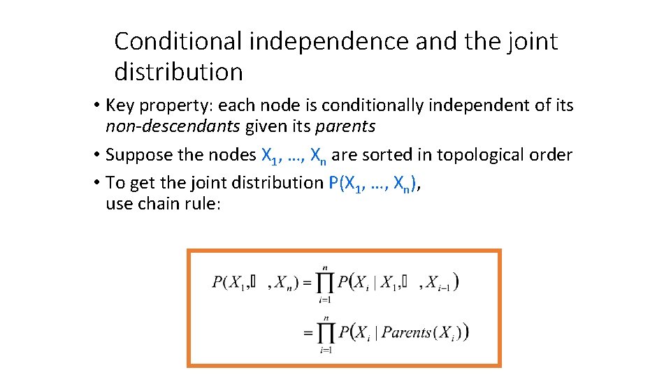 Conditional independence and the joint distribution • Key property: each node is conditionally independent