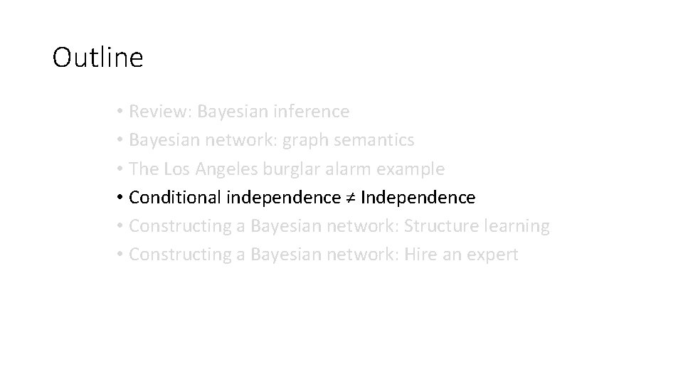 Outline • Review: Bayesian inference • Bayesian network: graph semantics • The Los Angeles