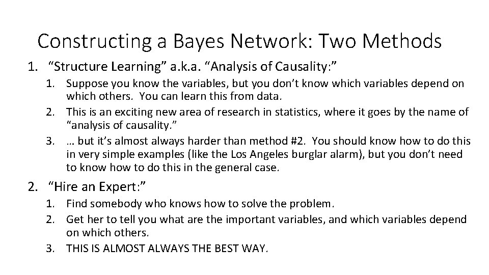 Constructing a Bayes Network: Two Methods 1. “Structure Learning” a. k. a. “Analysis of