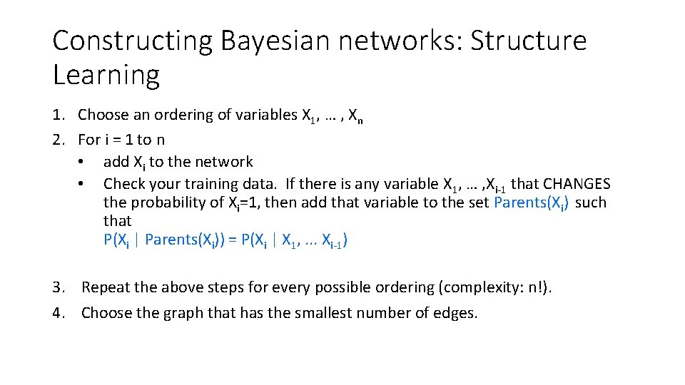 Constructing Bayesian networks: Structure Learning 1. Choose an ordering of variables X 1, …
