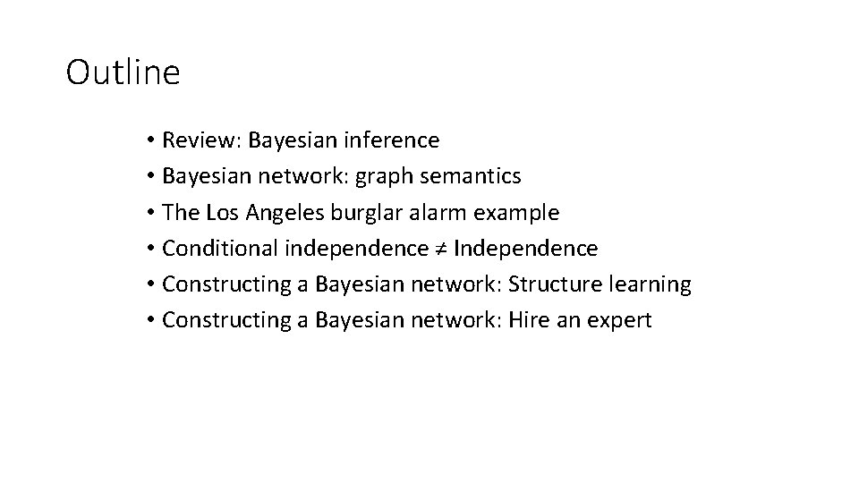 Outline • Review: Bayesian inference • Bayesian network: graph semantics • The Los Angeles