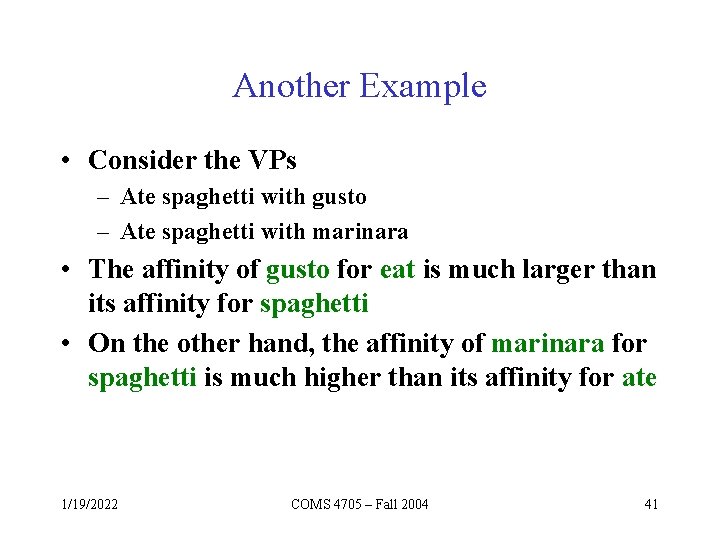 Another Example • Consider the VPs – Ate spaghetti with gusto – Ate spaghetti