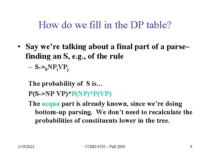 How do we fill in the DP table? • Say we’re talking about a