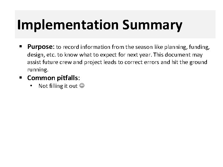 Implementation. Summary Implementation § Purpose: to record information from the season like planning, funding,