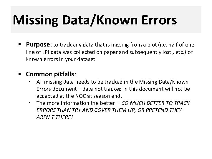 Missing Data/Known Errors § Purpose: to track any data that is missing from a