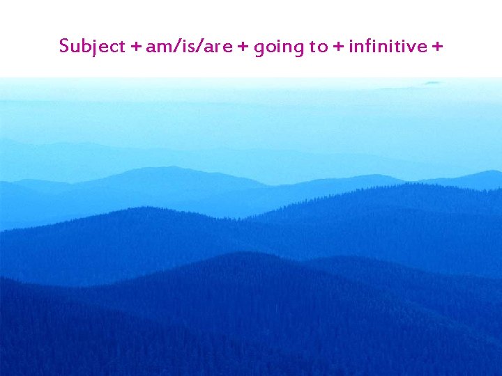 Subject + am/is/are + going to + infinitive + 