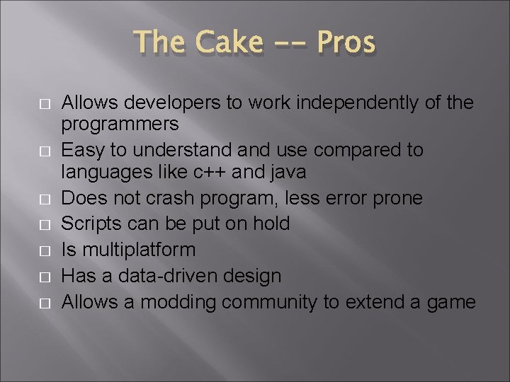 The Cake -- Pros � � � � Allows developers to work independently of The Cake -- Pros � � � � Allows developers to work independently of