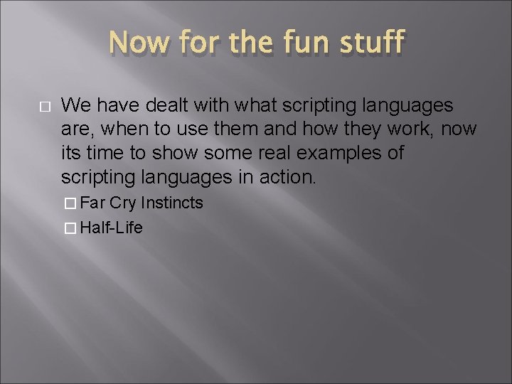 Now for the fun stuff � We have dealt with what scripting languages are, Now for the fun stuff � We have dealt with what scripting languages are,