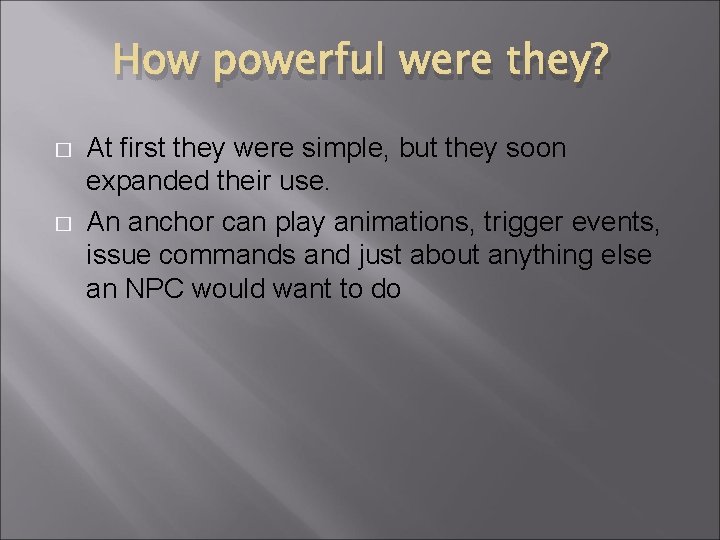 How powerful were they? � � At first they were simple, but they soon How powerful were they? � � At first they were simple, but they soon