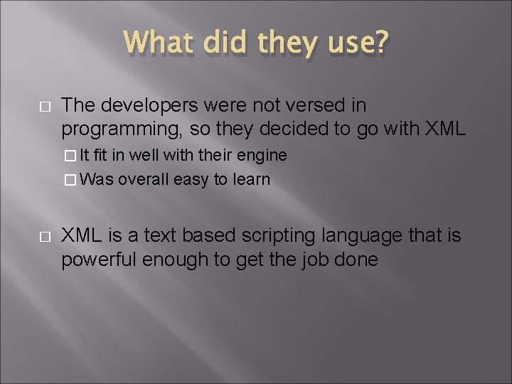 What did they use? � The developers were not versed in programming, so they What did they use? � The developers were not versed in programming, so they