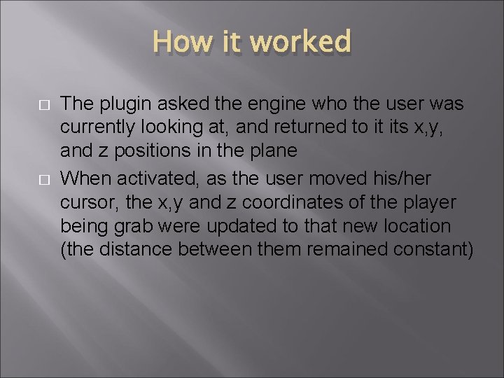How it worked � � The plugin asked the engine who the user was How it worked � � The plugin asked the engine who the user was