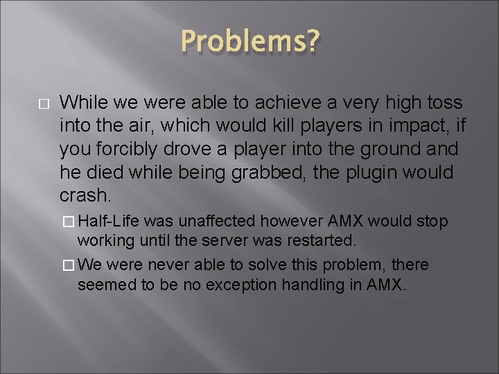 Problems? � While we were able to achieve a very high toss into the Problems? � While we were able to achieve a very high toss into the