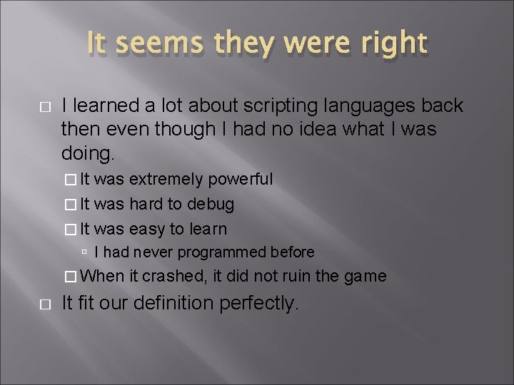 It seems they were right � I learned a lot about scripting languages back It seems they were right � I learned a lot about scripting languages back
