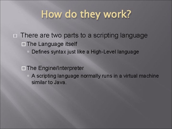 How do they work? � There are two parts to a scripting language � How do they work? � There are two parts to a scripting language �
