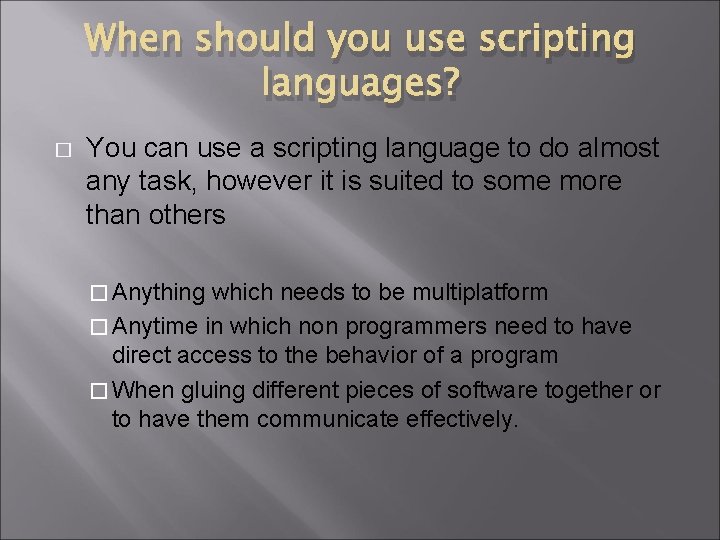When should you use scripting languages? � You can use a scripting language to When should you use scripting languages? � You can use a scripting language to