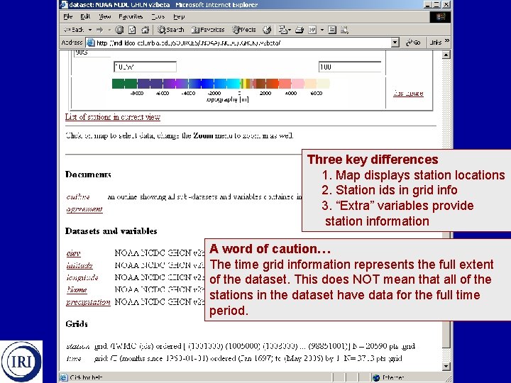 Three key differences 1. Map displays station locations 2. Station ids in grid info