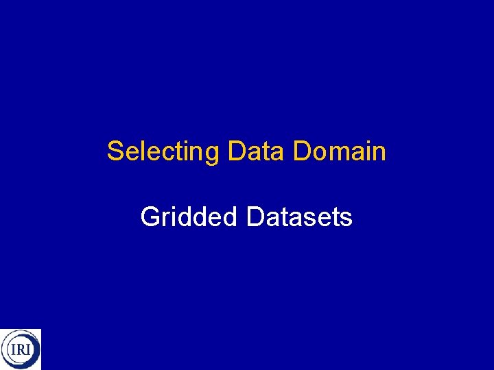 Selecting Data Domain Gridded Datasets 