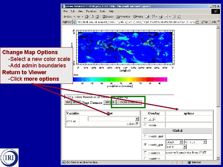 Change Map Options -Select a new color scale -Add admin boundaries Return to Viewer
