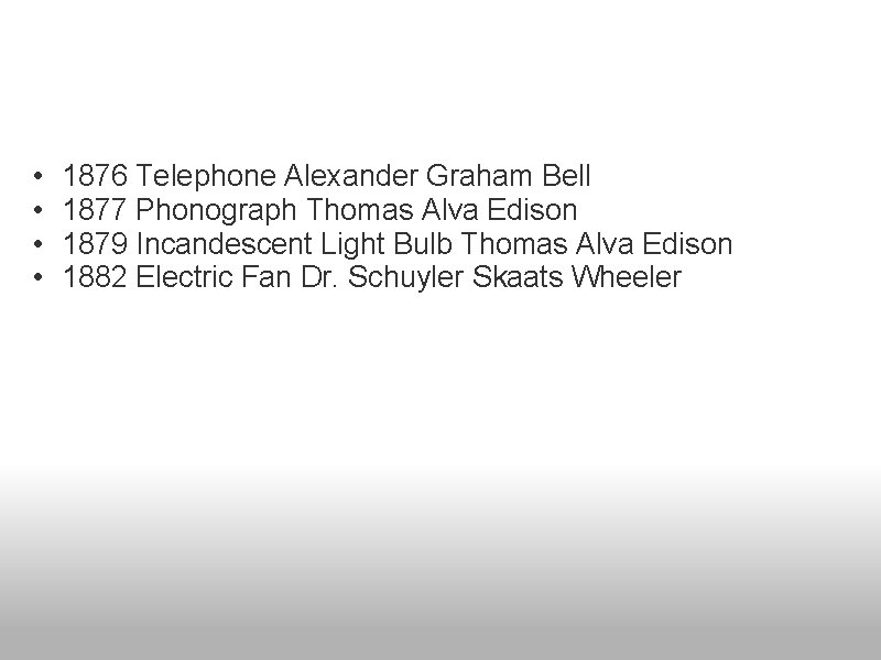  • • 1876 Telephone Alexander Graham Bell 1877 Phonograph Thomas Alva Edison 1879