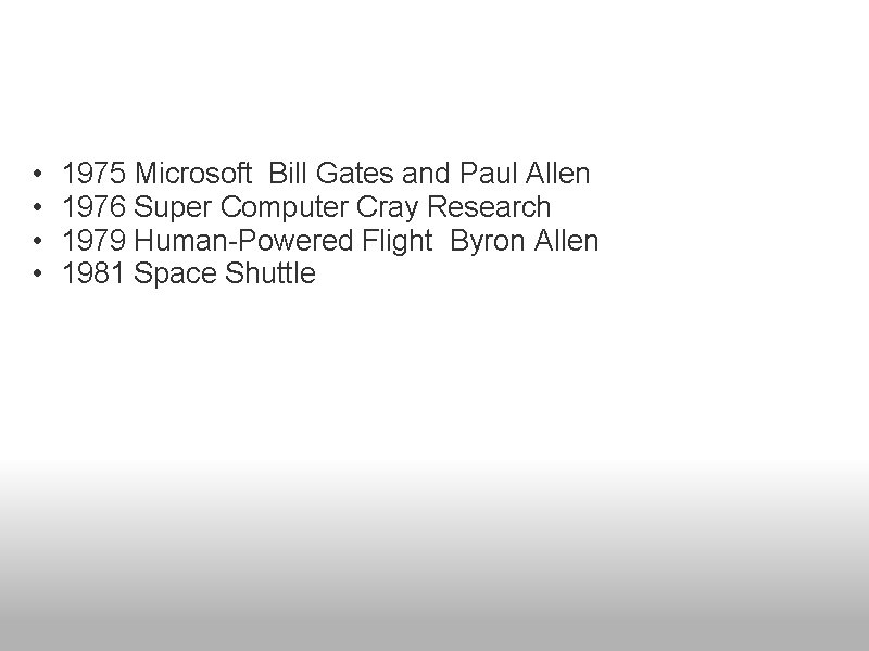  • • 1975 Microsoft Bill Gates and Paul Allen 1976 Super Computer Cray