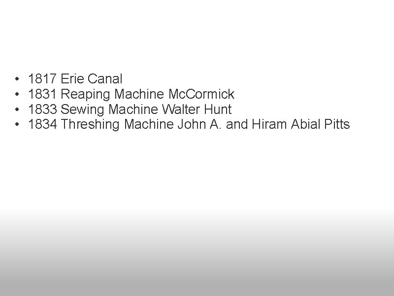  • • 1817 Erie Canal 1831 Reaping Machine Mc. Cormick 1833 Sewing Machine