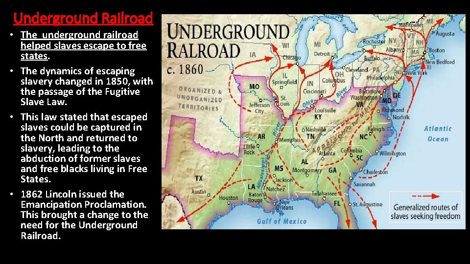 Underground Railroad • The underground railroad helped slaves escape to free states. • The