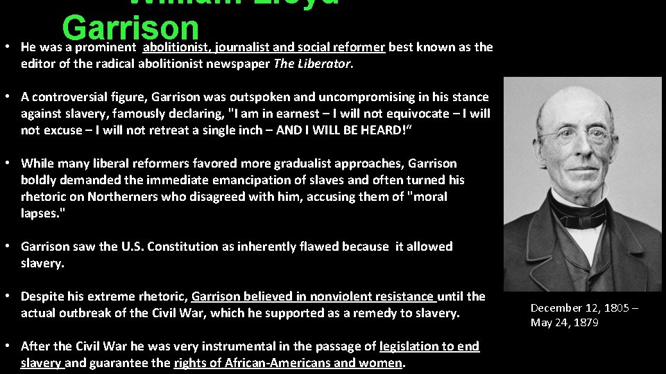  • William Lloyd Garrison He was a prominent abolitionist, journalist and social reformer