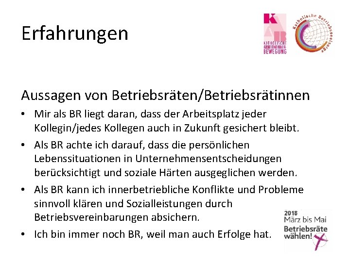 Erfahrungen Aussagen von Betriebsräten/Betriebsrätinnen • Mir als BR liegt daran, dass der Arbeitsplatz jeder