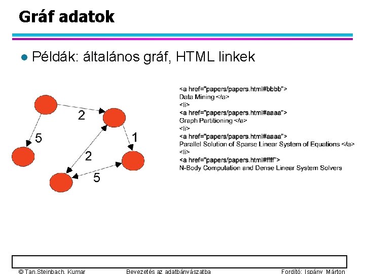 Gráf adatok l Példák: általános gráf, HTML linkek 