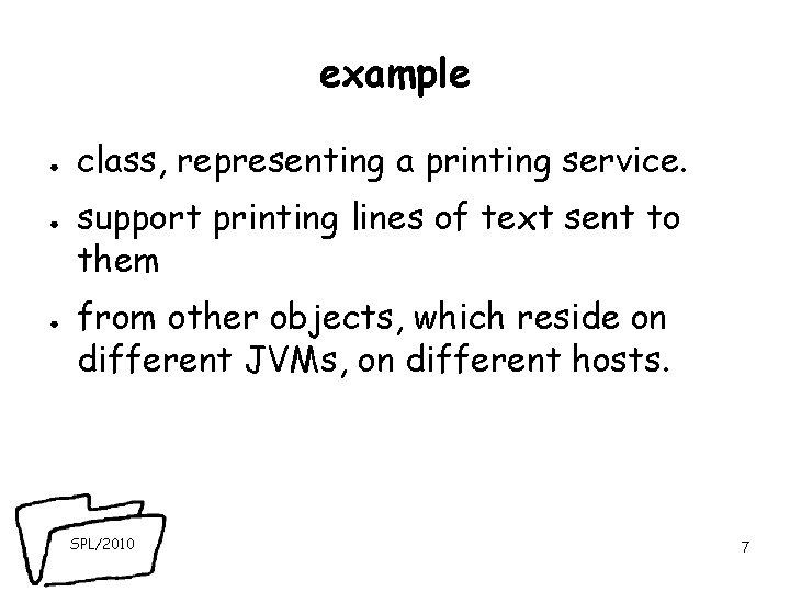 example ● ● ● class, representing a printing service. support printing lines of text