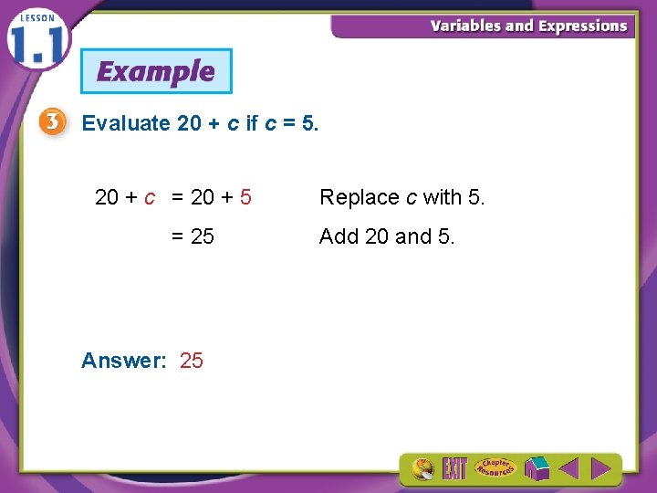 Evaluate 20 + c if c = 5. 20 + c = 20 +